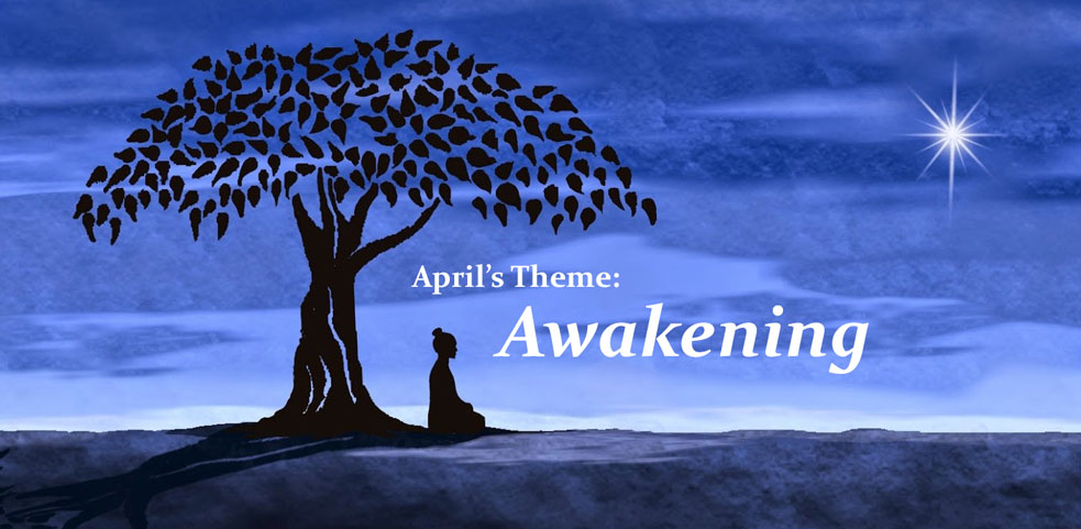 You are currently viewing April’s Theme: Awakening